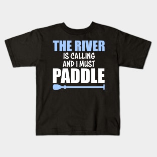 Paddeling River Is Calling Kids T-Shirt